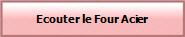 Ecouter le Four Acier